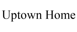 UPTOWN HOME trademark