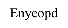 ENYEOPD trademark