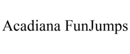ACADIANA FUNJUMPS trademark
