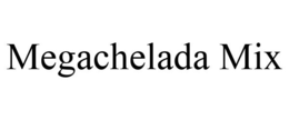 MEGACHELADA MIX trademark