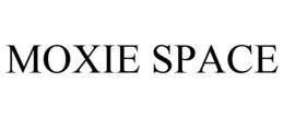 MOXIE SPACE trademark