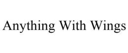 ANYTHING WITH WINGS trademark