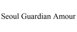 SEOUL GUARDIAN AMOUR trademark