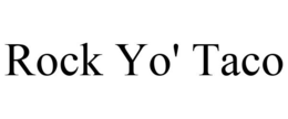 ROCK YO' TACO trademark