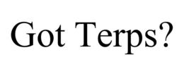 GOT TERPS? trademark