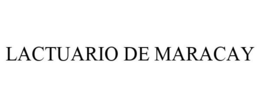LACTUARIO DE MARACAY trademark