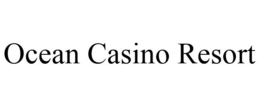 OCEAN CASINO RESORT trademark