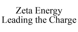 ZETA ENERGY LEADING THE CHARGE trademark