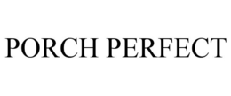 PORCH PERFECT trademark