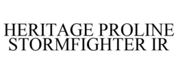 HERITAGE PROLINE STORMFIGHTER IR trademark