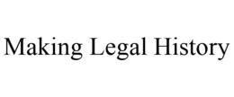 MAKING LEGAL HISTORY trademark