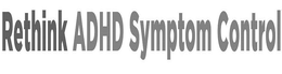 RETHINK ADHD SYMPTOM CONTROL trademark