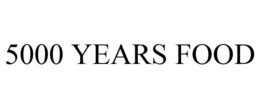 5000 YEARS FOOD trademark