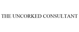 THE UNCORKED CONSULTANT trademark