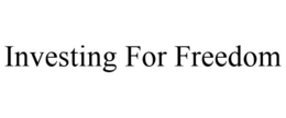 INVESTING FOR FREEDOM trademark
