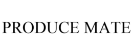 PRODUCE MATE trademark