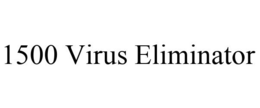 1500 VIRUS ELIMINATOR trademark