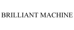 BRILLIANT MACHINE trademark