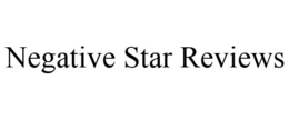 NEGATIVE STAR REVIEWS trademark