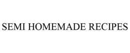 SEMI HOMEMADE RECIPES trademark