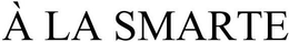 À LA SMARTE trademark