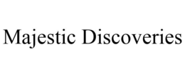 MAJESTIC DISCOVERIES trademark
