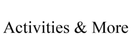 ACTIVITIES & MORE trademark