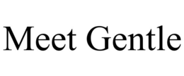 MEET GENTLE trademark