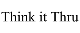 THINK IT THRU trademark