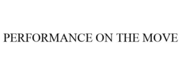 PERFORMANCE ON THE MOVE trademark