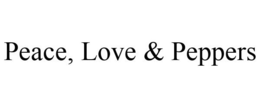 PEACE, LOVE & PEPPERS trademark