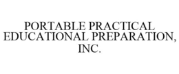 PORTABLE PRACTICAL EDUCATIONAL PREPARATION, INC. trademark