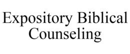 EXPOSITORY BIBLICAL COUNSELING trademark