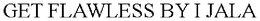 GET FLAWLESS BY I JALA trademark