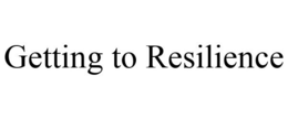 GETTING TO RESILIENCE trademark