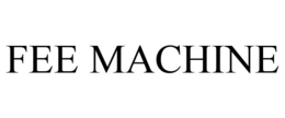 FEE MACHINE trademark
