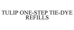 TULIP ONE-STEP TIE-DYE REFILLS trademark