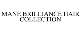MANE BRILLIANCE HAIR COLLECTION trademark