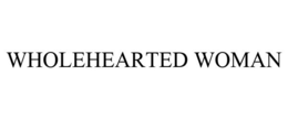 WHOLEHEARTED WOMAN trademark