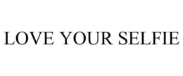LOVE YOUR SELFIE trademark