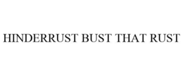 HINDERRUST BUST THAT RUST trademark