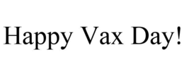 HAPPY VAX DAY! trademark