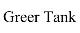GREER TANK trademark