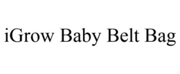 IGROW BABY BELT BAG trademark