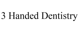 3 HANDED DENTISTRY trademark
