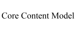 CORE CONTENT MODEL trademark