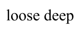 LOOSE DEEP trademark