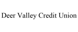 DEER VALLEY CREDIT UNION trademark