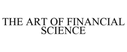 THE ART OF FINANCIAL SCIENCE trademark