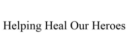 HELPING HEAL OUR HEROES trademark